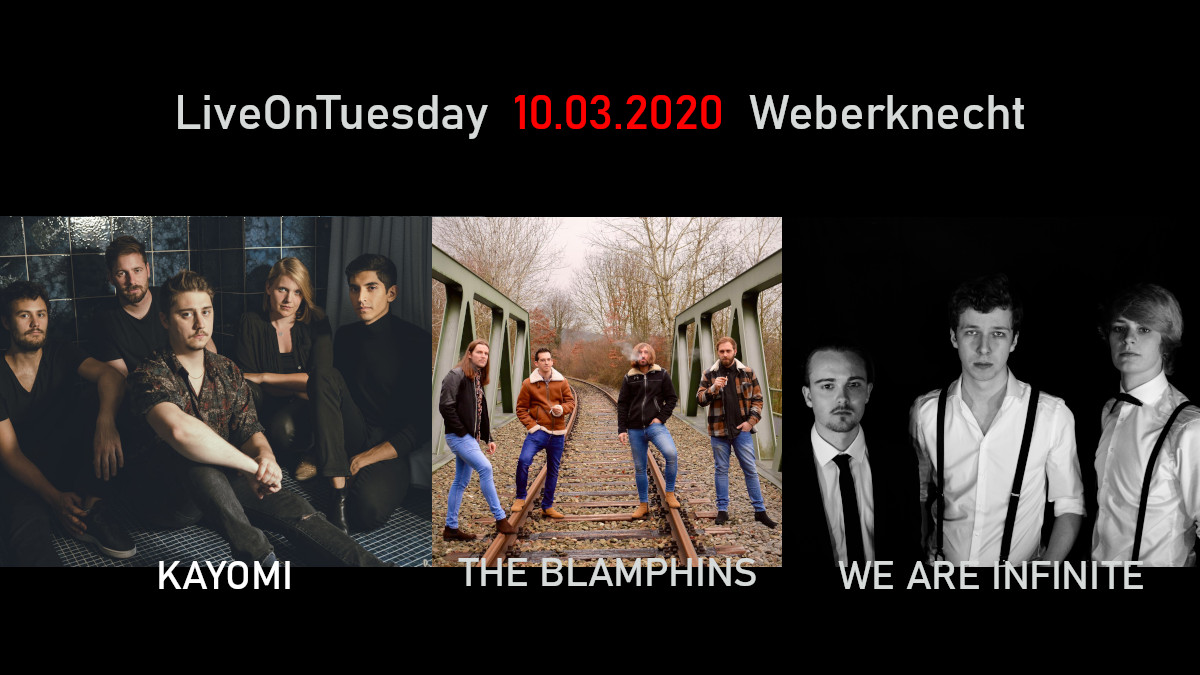 Di 10.3.2020 Live On Tuesday: Kayomi • The Blamphins • We Are Infinite